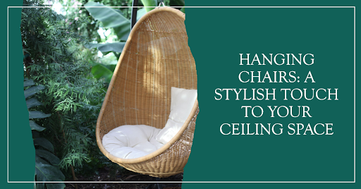 Hanging Chairs. A stylish touch to your ceiling space