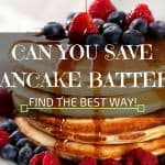 Can You Save Pancake Batter