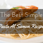 The Best Simple Pasta Al Salmone Recipes That Are Super Delicious