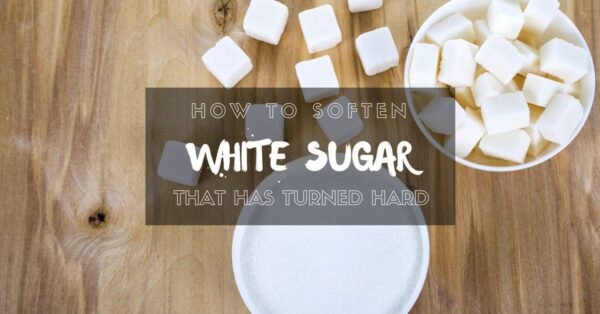 How To Soften White Sugar That Is Hard