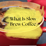 What Is Slow Brew Coffee