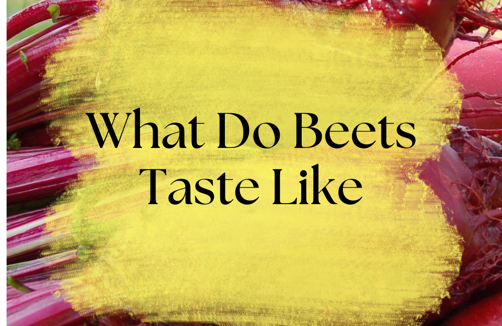 What Do Beets Taste Like